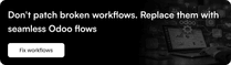 Don't patch broken workflows. Replace them with seamless Odoo flows