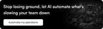 Stop losing ground, let AI automate what's slowing your team down
