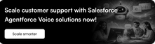 Scale customer support with Salesforce Agentforce Voice solutions now!