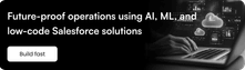 AI ML, and low-code Salesforce solutions