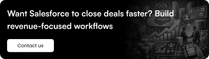 Want Salesforce to close deals faster? Build revenue-focused workflows
